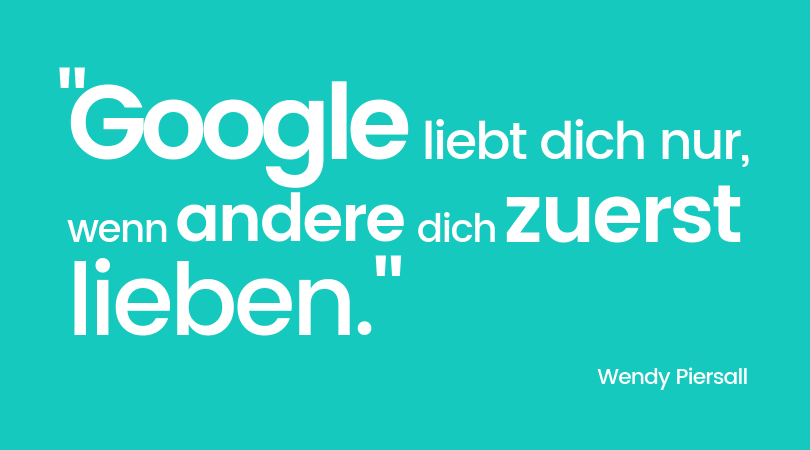 Zitat: Google liebt dich nur, wenn andere dich zuerst lieben. Zitat: Google liebt dich nur, wenn andere dich zuerst lieben.