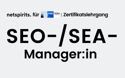 netspirits & IHK Köln: Wei­ter­bil­dung zum/r SEO- & SEA-Manager:in